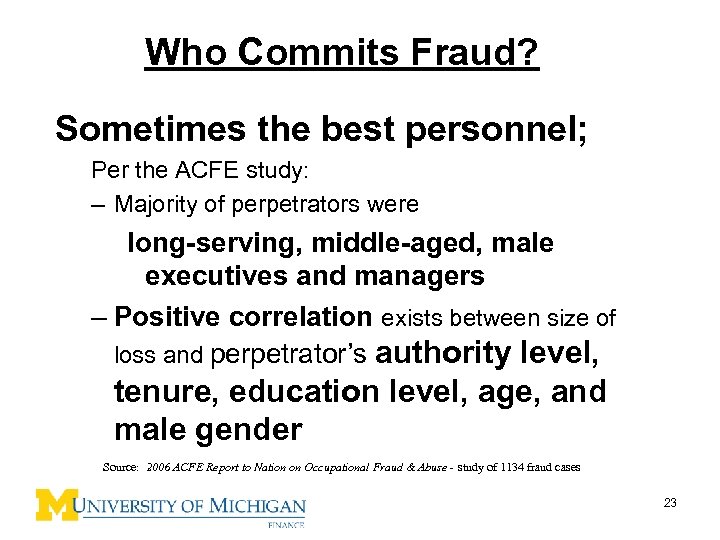 Who Commits Fraud? Sometimes the best personnel; Per the ACFE study: – Majority of