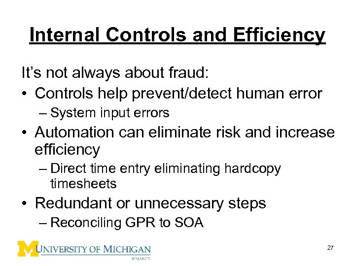 Internal Controls and Efficiency It’s not always about fraud: • Controls help prevent/detect human