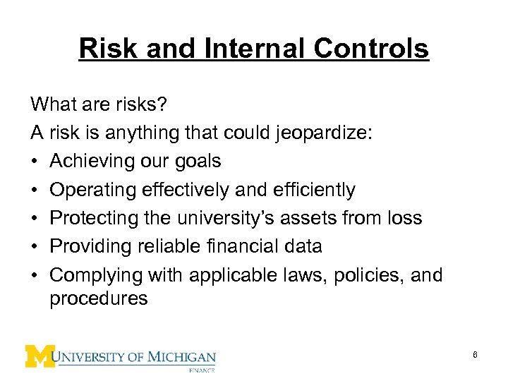 Risk and Internal Controls What are risks? A risk is anything that could jeopardize: