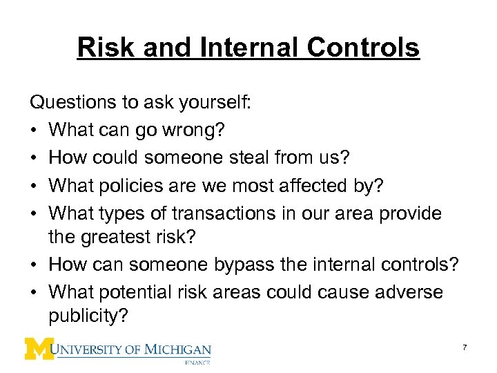 Risk and Internal Controls Questions to ask yourself: • What can go wrong? •