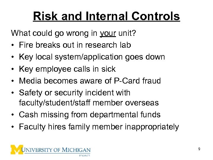 Risk and Internal Controls What could go wrong in your unit? • Fire breaks