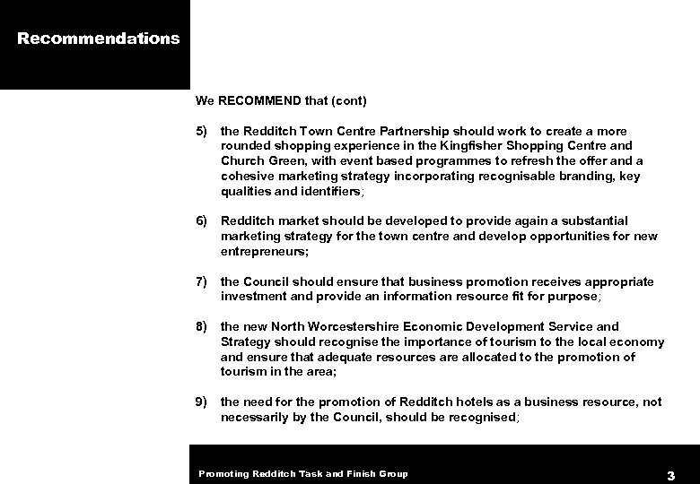 Recommendations We RECOMMEND that (cont) 5) the Redditch Town Centre Partnership should work to