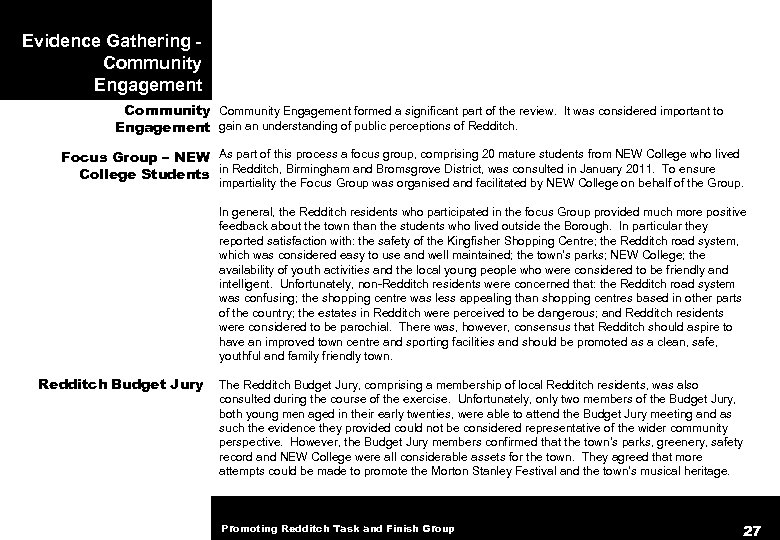 Evidence Gathering - Community Engagement formed a significant part of the review. It was