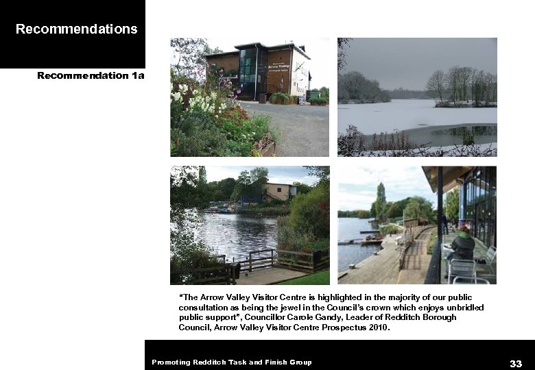Recommendations Recommendation 1 a “The Arrow Valley Visitor Centre is highlighted in the majority