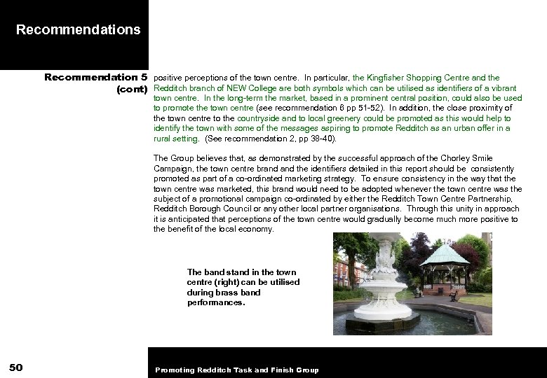 Recommendations Recommendation 5 positive perceptions of the town centre. In particular, the Kingfisher Shopping