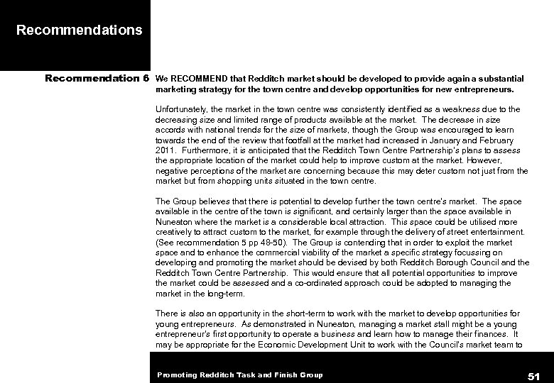 Recommendations Recommendation 6 We RECOMMEND that Redditch market should be developed to provide again
