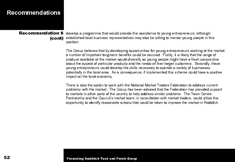 Recommendations Recommendation 6 develop a programme that would provide this assistance to young entrepreneurs,