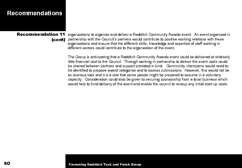 Recommendations Recommendation 11 organisations to organise and deliver a Redditch Community Awards event. An