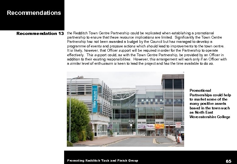 Recommendations Recommendation 13 the Redditch Town Centre Partnership could be replicated when establishing a