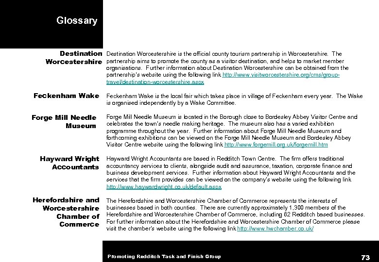 Glossary Destination Worcestershire is the official county tourism partnership in Worcestershire. The Worcestershire partnership