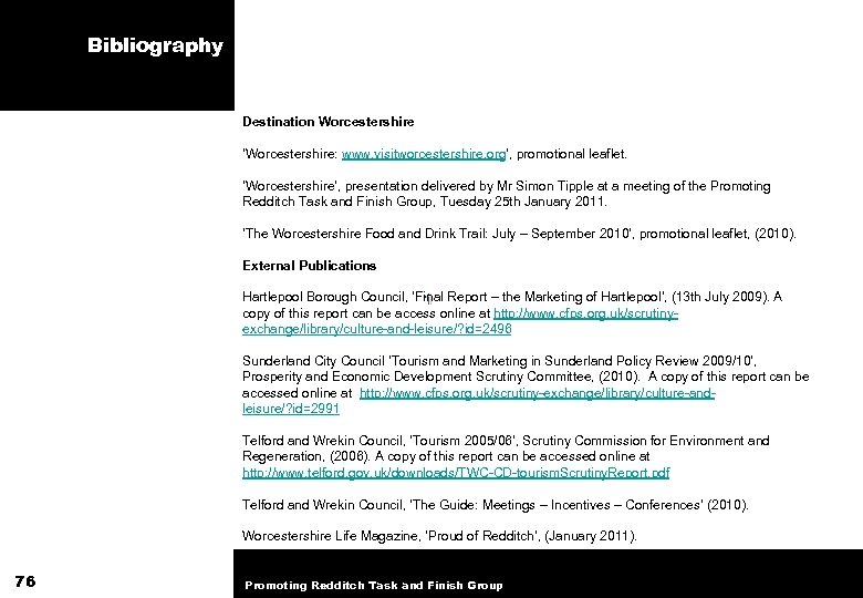 Bibliography Destination Worcestershire ‘Worcestershire: www. visitworcestershire. org’, promotional leaflet. ‘Worcestershire’, presentation delivered by Mr