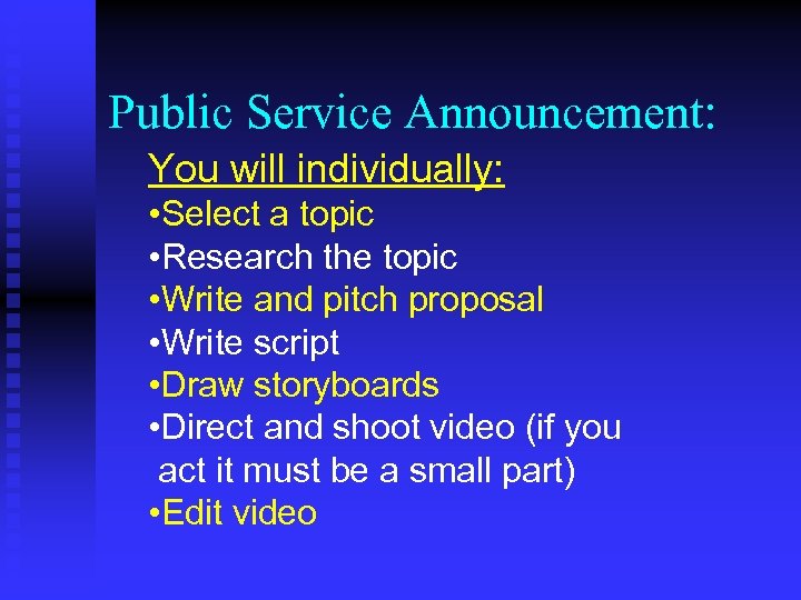 Public Service Announcement: You will individually: • Select a topic • Research the topic