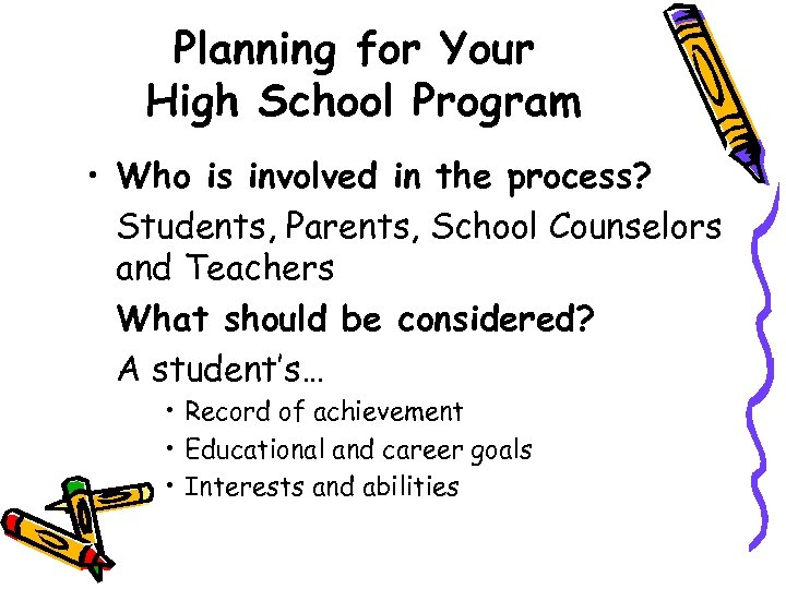 Planning for Your High School Program • Who is involved in the process? Students,