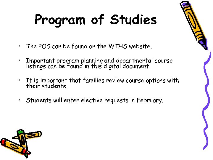 Program of Studies • The POS can be found on the WTHS website. •