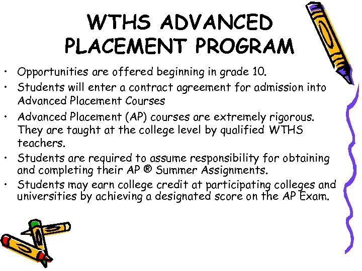 WTHS ADVANCED PLACEMENT PROGRAM • Opportunities are offered beginning in grade 10. • Students