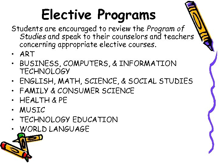 Elective Programs Students are encouraged to review the Program of Studies and speak to