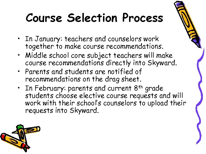 Course Selection Process • In January: teachers and counselors work together to make course