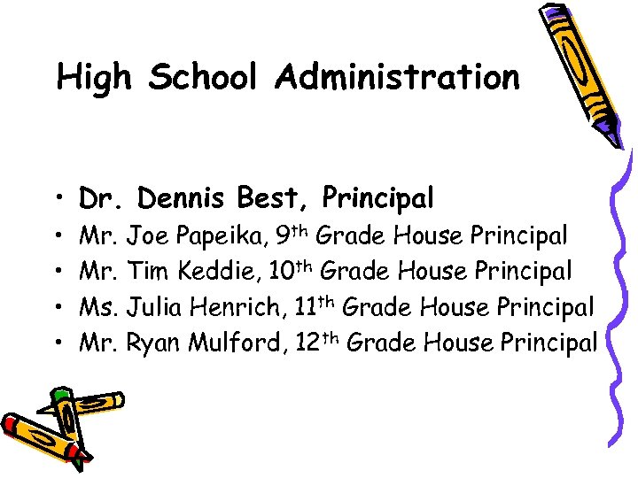 High School Administration • Dr. Dennis Best, Principal • • Mr. Joe Papeika, 9