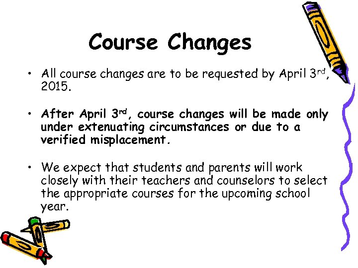 Course Changes • All course changes are to be requested by April 3 rd,