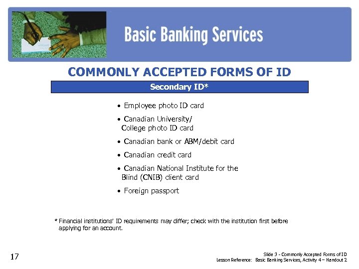 COMMONLY ACCEPTED FORMS OF ID Secondary ID* • Employee photo ID card • Canadian