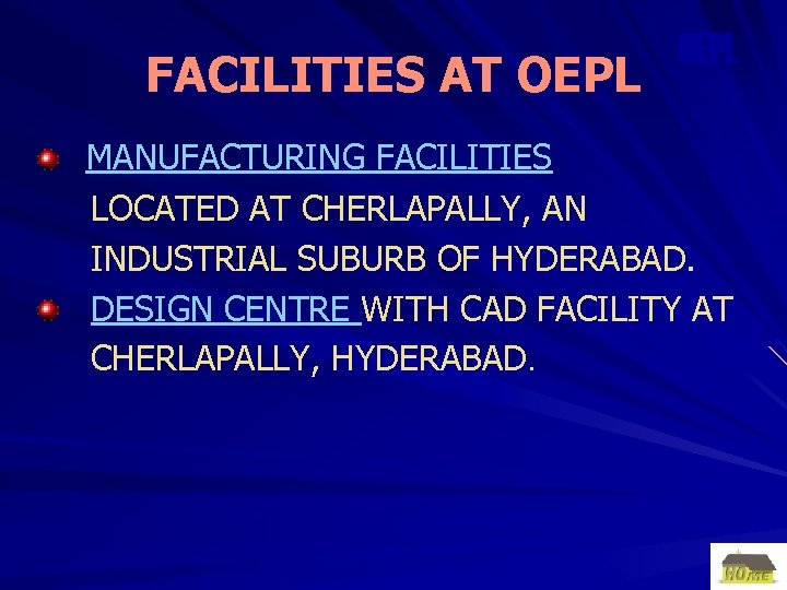 FACILITIES AT OEPL MANUFACTURING FACILITIES LOCATED AT CHERLAPALLY, AN INDUSTRIAL SUBURB OF HYDERABAD. DESIGN