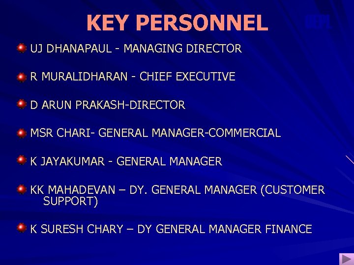 KEY PERSONNEL OEPL UJ DHANAPAUL - MANAGING DIRECTOR R MURALIDHARAN - CHIEF EXECUTIVE D