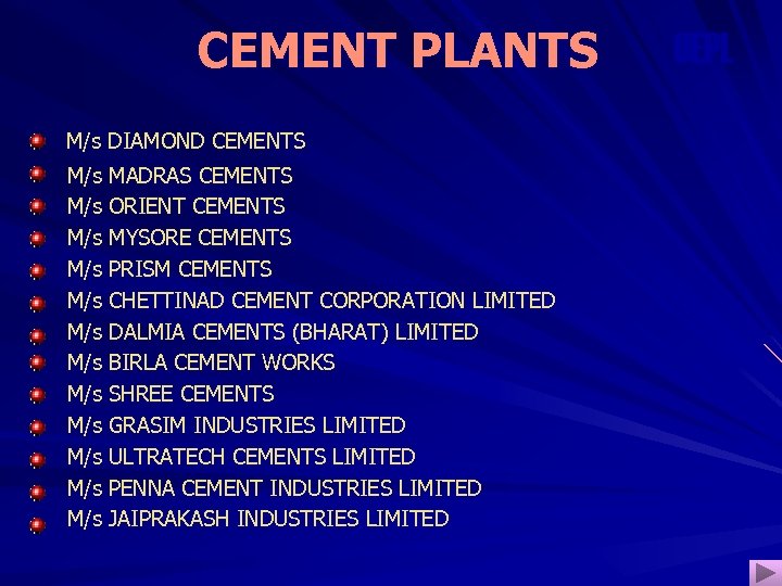 CEMENT PLANTS M/s DIAMOND CEMENTS M/s MADRAS CEMENTS M/s ORIENT CEMENTS M/s MYSORE CEMENTS