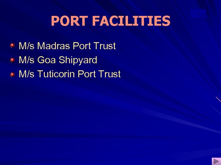 PORT FACILITIES M/s Madras Port Trust M/s Goa Shipyard M/s Tuticorin Port Trust OEPL