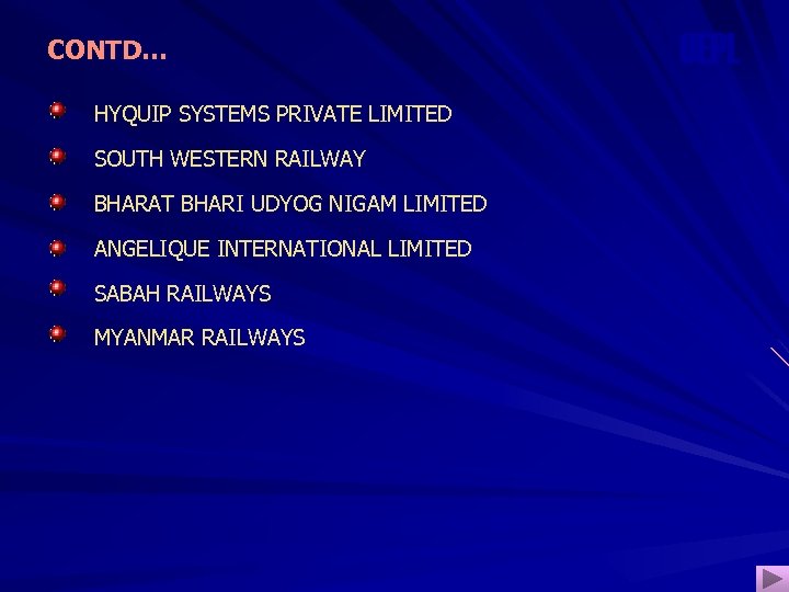 CONTD… HYQUIP SYSTEMS PRIVATE LIMITED SOUTH WESTERN RAILWAY BHARAT BHARI UDYOG NIGAM LIMITED ANGELIQUE
