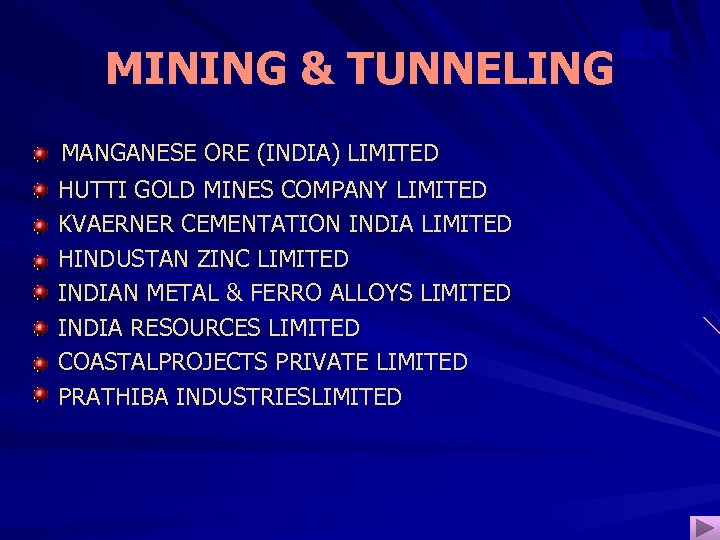 MINING & TUNNELING MANGANESE ORE (INDIA) LIMITED HUTTI GOLD MINES COMPANY LIMITED KVAERNER CEMENTATION