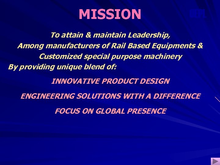 MISSION OEPL To attain & maintain Leadership, Among manufacturers of Rail Based Equipments &