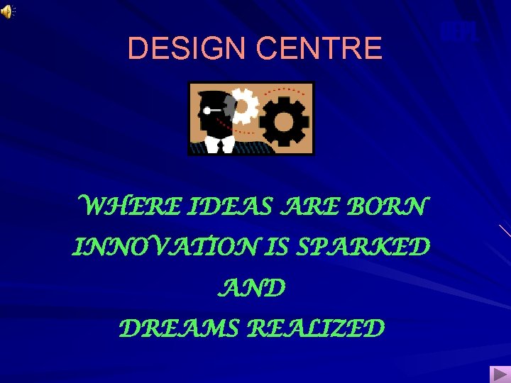 DESIGN CENTRE WHERE IDEAS ARE BORN INNOVATION IS SPARKED AND DREAMS REALIZED OEPL 