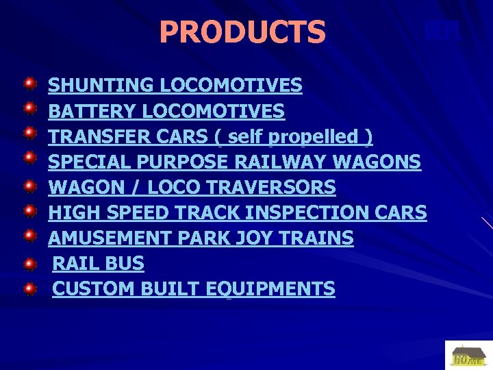 PRODUCTS OEPL SHUNTING LOCOMOTIVES BATTERY LOCOMOTIVES TRANSFER CARS ( self propelled ) SPECIAL PURPOSE