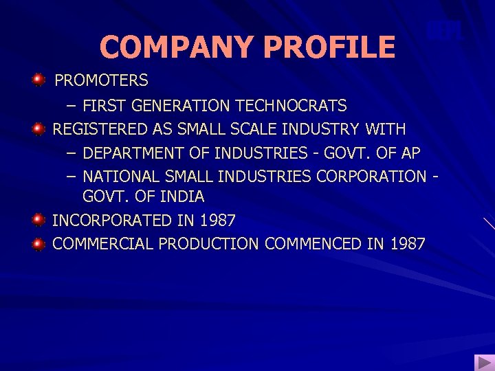 COMPANY PROFILE OEPL PROMOTERS – FIRST GENERATION TECHNOCRATS REGISTERED AS SMALL SCALE INDUSTRY WITH