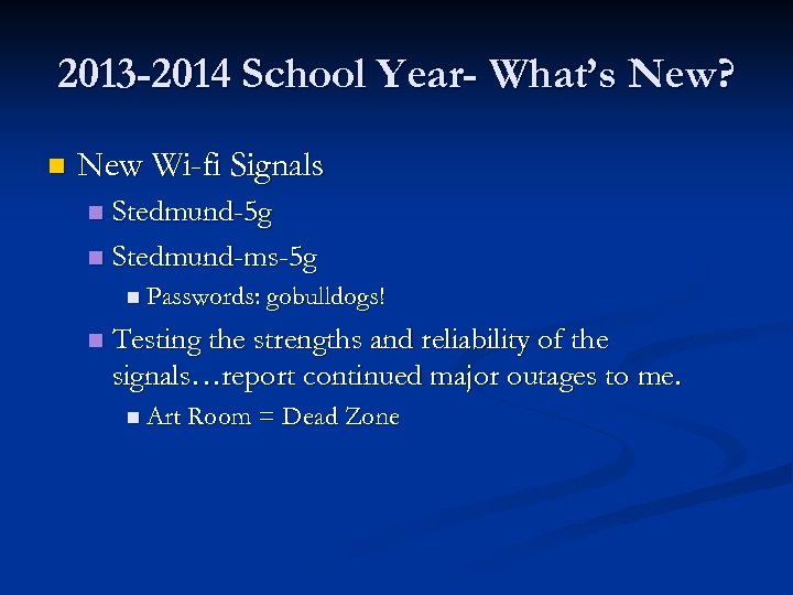 2013 -2014 School Year- What’s New? n New Wi-fi Signals Stedmund-5 g n Stedmund-ms-5