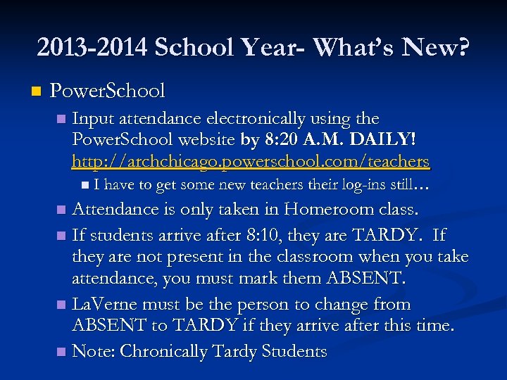2013 -2014 School Year- What’s New? n Power. School n Input attendance electronically using