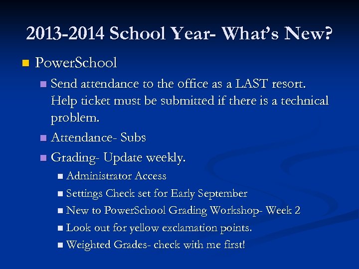 2013 -2014 School Year- What’s New? n Power. School Send attendance to the office