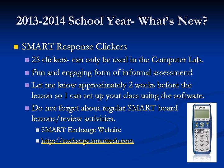2013 -2014 School Year- What’s New? n SMART Response Clickers 25 clickers- can only