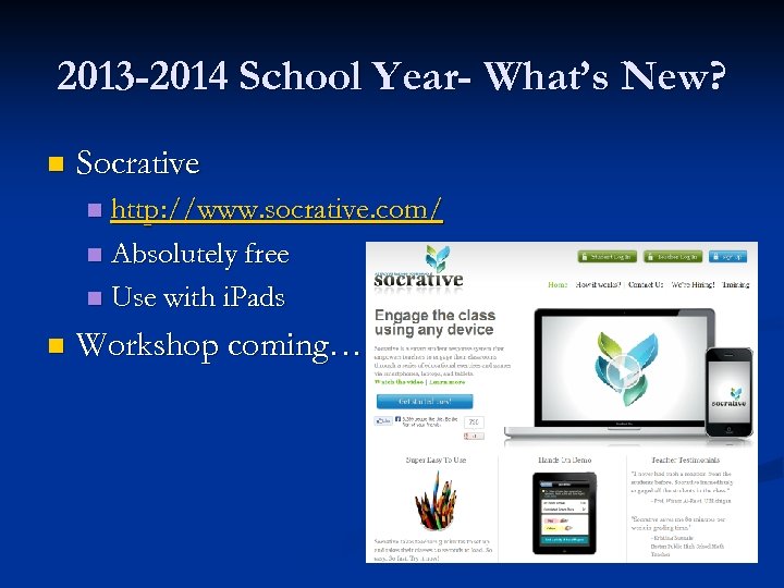 2013 -2014 School Year- What’s New? n Socrative http: //www. socrative. com/ n Absolutely