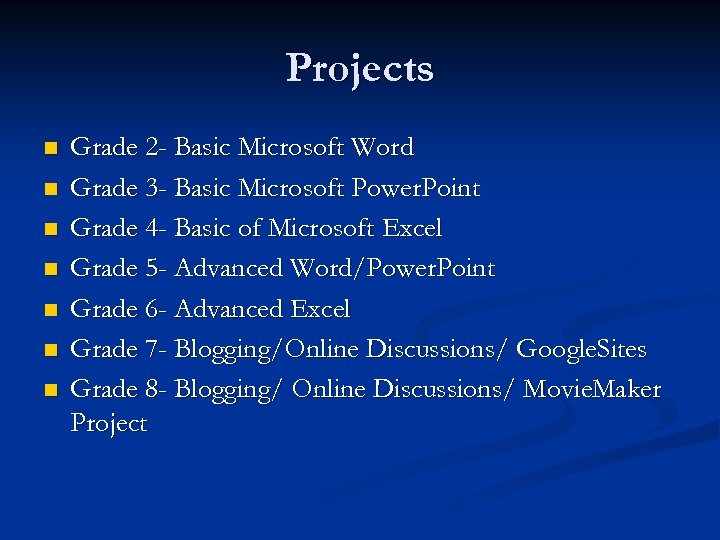 Projects n n n n Grade 2 - Basic Microsoft Word Grade 3 -