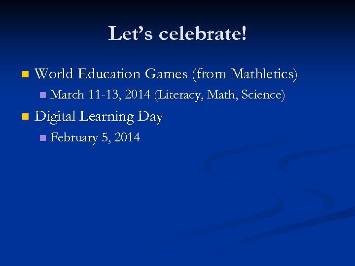 Let’s celebrate! n World Education Games (from Mathletics) n n March 11 -13, 2014
