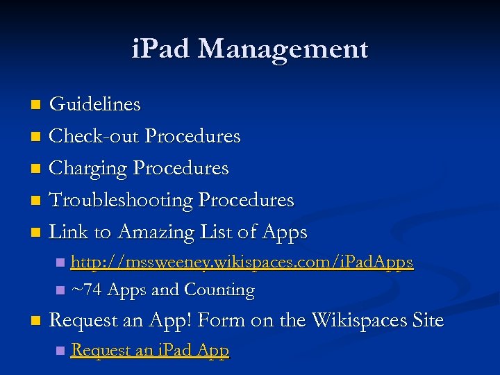 i. Pad Management Guidelines n Check-out Procedures n Charging Procedures n Troubleshooting Procedures n