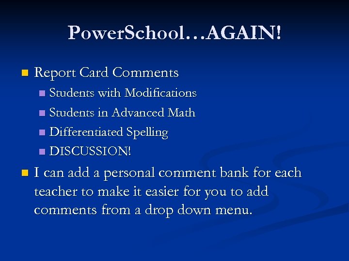 Power. School…AGAIN! n Report Card Comments Students with Modifications n Students in Advanced Math