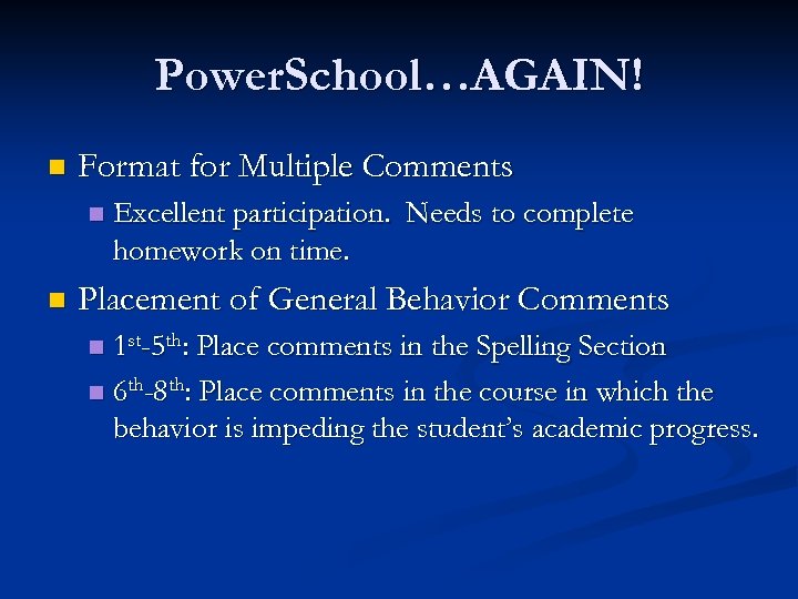 Power. School…AGAIN! n Format for Multiple Comments n n Excellent participation. Needs to complete