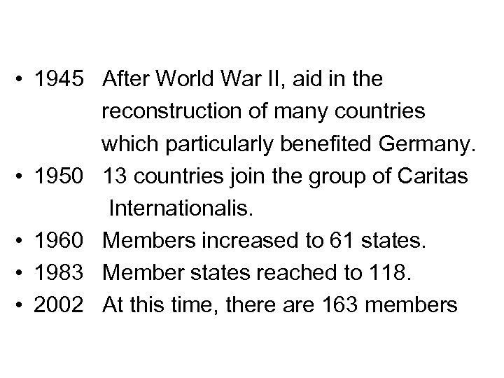  • 1945 After World War II, aid in the reconstruction of many countries