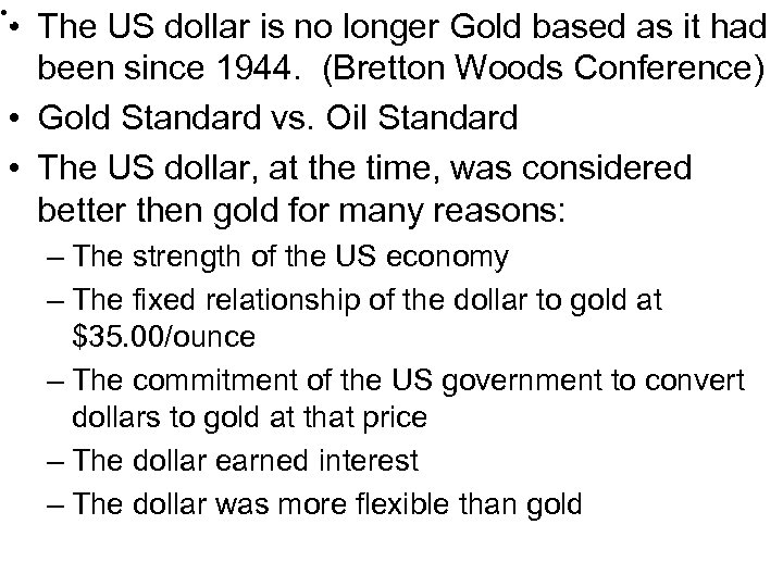  • • The US dollar is no longer Gold based as it had
