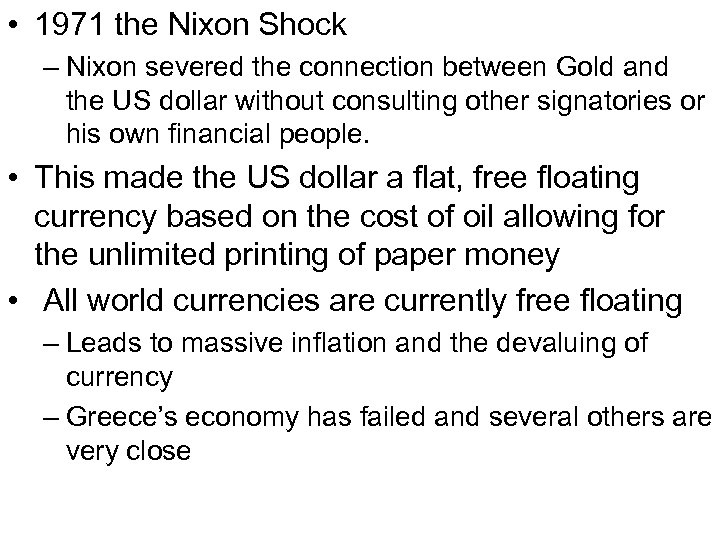 • 1971 the Nixon Shock – Nixon severed the connection between Gold and