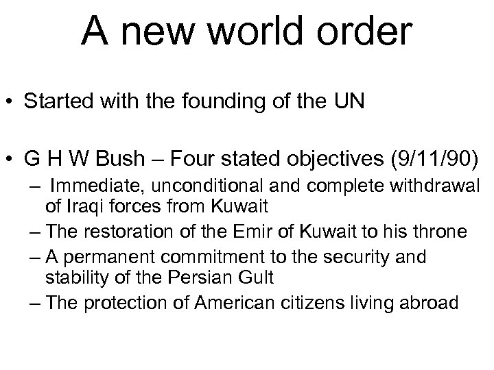 A new world order • Started with the founding of the UN • G