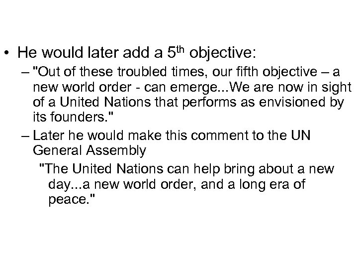  • He would later add a 5 th objective: – 