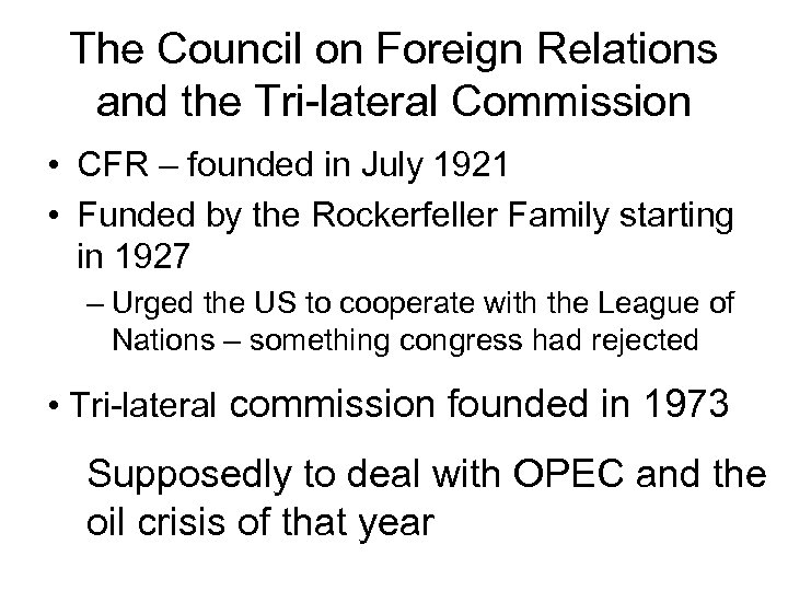 The Council on Foreign Relations and the Tri-lateral Commission • CFR – founded in